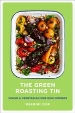 The Green Roasting Tin: Vegan and Vegetarian One Dish Dinners