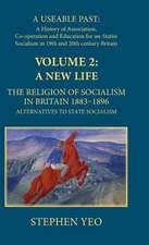 A New Life, the Religion of Socialism in Britain, 1883-1896