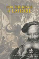 For the Kings of Lahore: The Sikh Empire Through French Eyes