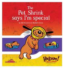 The Pet Shrink Says I'm Special