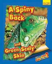 Whose Little Baby Are You? A Spiny Back and Green Scaly Skin