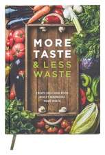 MORE TASTE LESS WASTE COOKBOOK