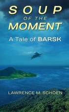 Soup Of The Moment: A Tale of BARSK