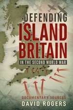 Defending Island Britain in the Second World War