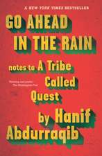 Go Ahead in the Rain: Notes to a Tribe Called Quest