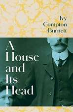 Compton-Burnett, I: House and Its Head