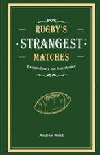 Rugby's Strangest Matches