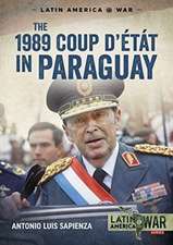 The 1989 Coup d'Étát in Paraguay: The End of a Long Dictatorship, 1954-1989