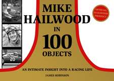 Robinson, J: Mike Hailwood - 100 Objects