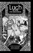 Lugh na Bua-Lugh the Deliverer