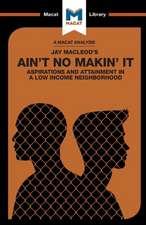 An Analysis of Jay MacLeod's Ain't No Makin' It: Aspirations and Attainment in a Low Income Neighborhood