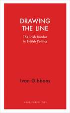 Drawing the Line – The Irish Border in British Politics