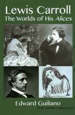 LEWIS CARROLL WORLDS OF HIS ALICES