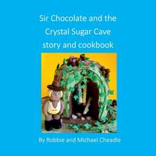 Sir Chocolate and the Sugar Crystal Caves Story and Cookbook (square)