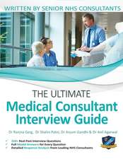 The Ultimate Medical Consultant Interview Guide: Over 150 Real Interview Questions Answered with Full Model Responses and Analysis, Written by Senior