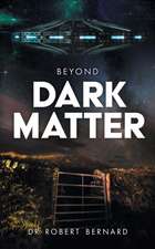 Beyond Dark Matter