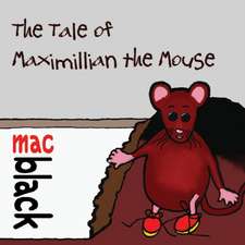 The Tale of Maximillian the Mouse