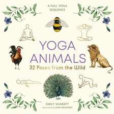 Yoga Animals: 32 Poses from the Wild 