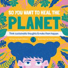 So You Want to Heal the Planet