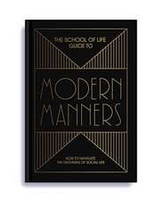 The School Of Life: School of Life Guide to Modern Manners