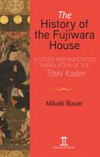 The History of the Fujiwara House – A Study and Annotated Translation of the Toshi Kaden