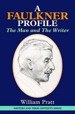 FAULKNER PROFILE: THE MAN AND THE WRITER