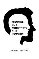 Regaining our authenticity and humanity