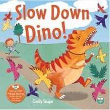 Slow Down Dino