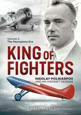 King of Fighters -- Nikolay Polikarpov and His Aircraft Designs