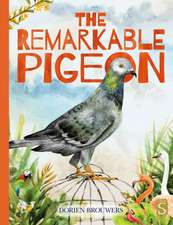 Brouwers, D: The Remarkable Pigeon