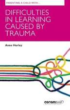 Parenting A Child with Difficulties in Learning Caused by Trauma