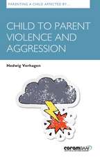 Parenting a Child Affected by Child to Parent Violence and Aggression