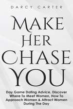 Make Her Chase You