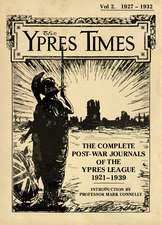 The Ypres Times Volume Two (1927–1932): The Complete Post-War Journals of the Ypres League