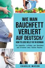 Wie man Bauchfett verliert Auf Deutsch/ How to lose belly fat In German