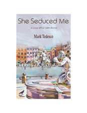 She Seduced Me: A Love Affair with Rome