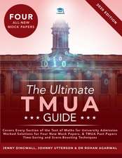 The Ultimate TMUA Guide: Fully Worked Solutions, Time Saving Strategies, Score Boosting Techniques, Latest Edition, Test of Mathematics for Uni