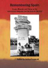 Remembering Spain: Essays, Memoirs and Poems on the International Brigades and Spanish Civil War: Essays, Memoirs and Poems on the Spanis