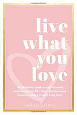 Live What You Love