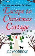 Escape to Christmas Cottage: A cosy Christmas romantic comedy about letting go of the past