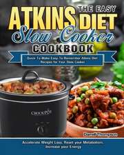 The Easy Atkins Diet Slow Cooker Cookbook