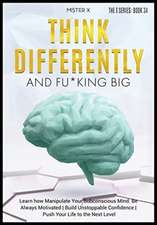 Think Differently and Fu*king Big