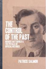 The Control of the Past: Herbert Butterfield and the Pitfalls of Official History