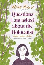 Questions I Am Asked About The Holocaust