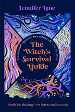 The Witch's Survival Guide: Spells for Healing from Stress and Burnout