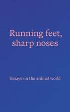 Running feet, sharp noses