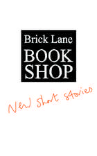 Brick Lane Bookshop New Short Stories