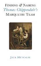 Finding and Naming Thomas Chippendale's Marquetry Team