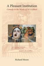 A Pleasant Institution: Comedy in the Works of W.S. Gilbert