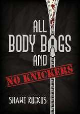 All Body Bags and No Knickers